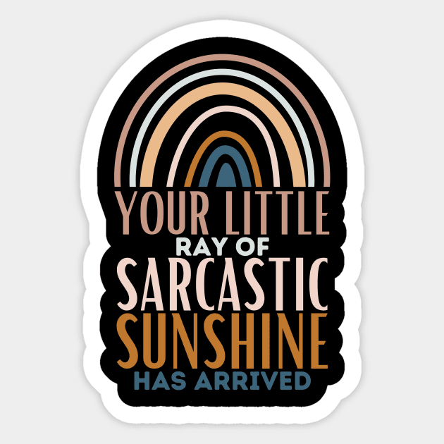 Your Little Ray of Sarcastic Sunshine Has Arrived. Sticker by Azz4art